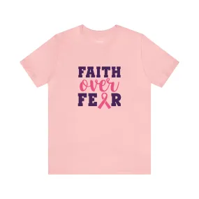 Breast Cancer - Faith Over  Fear Short Sleeve Tee