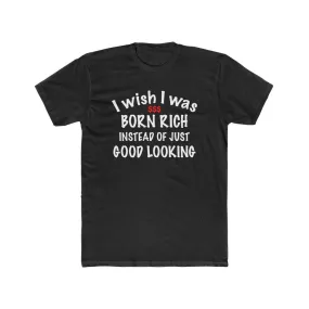 I wish I was born rich shirt